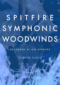 Spitfire Audio announces availability of SPITFIRE SYMPHONIC WOODWINDS Orchestral Sample Library