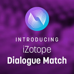 iZotope Launches New Time-Saving Tool for Audio Post Production, Dialogue Match